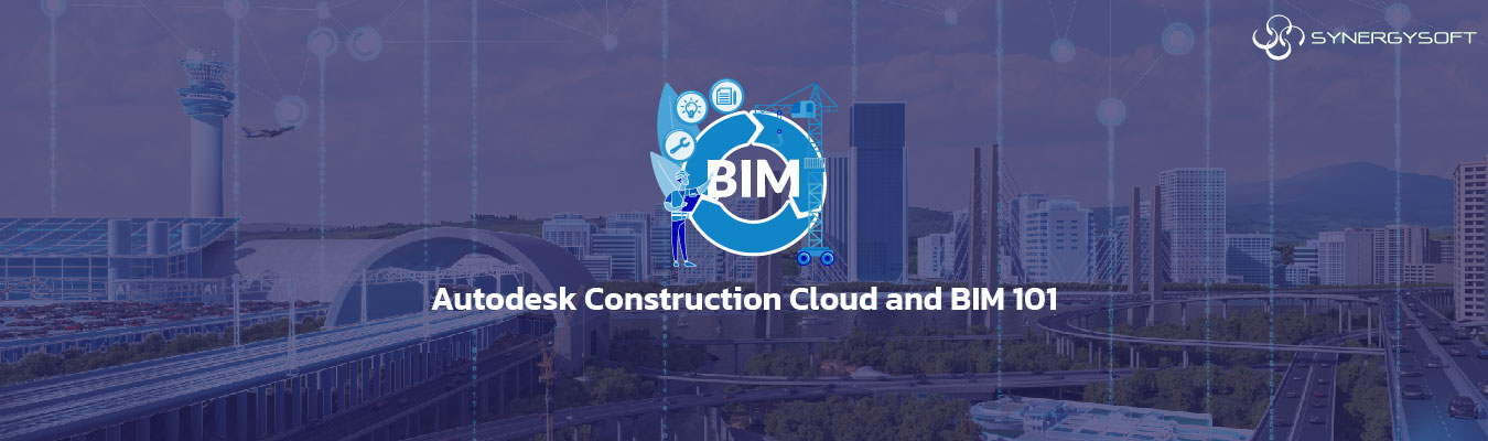 Special Articles : Autodesk Construction Cloud and BIM 101
